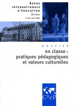 Revue internationale d'éducation de Sèvres n.50 : avril 2009 ; en classe : pratiques pédagogiques et valeurs culturelles