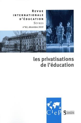 Revue internationale d'éducation de Sèvres n.82 : décembre 2019 ; les privatisations de l'éducation