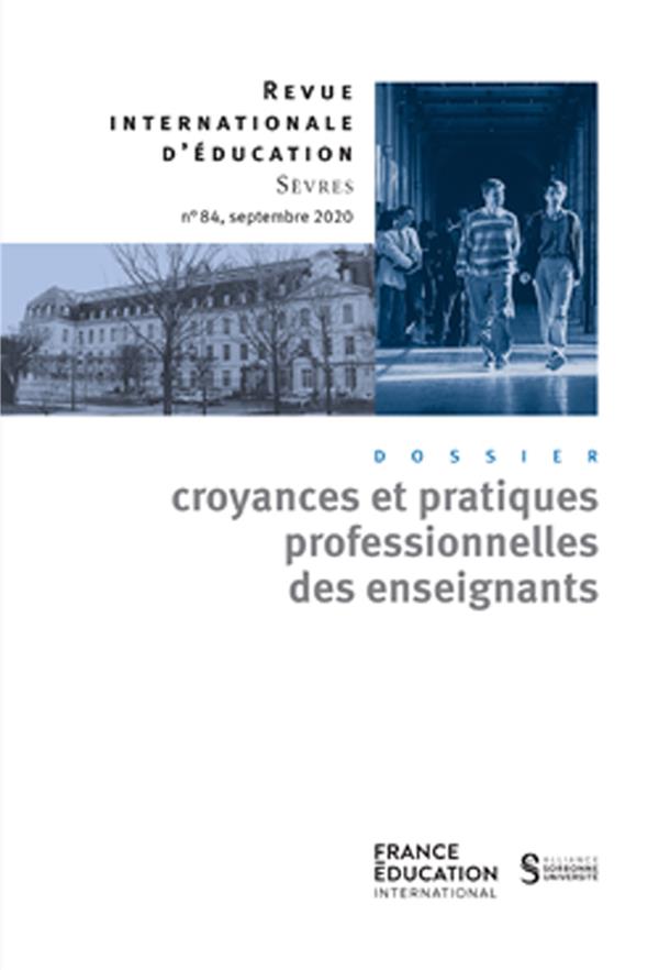 Revue internationale d'éducation de Sèvres n.84 : septembre 2020 ; croyances et pratiques professionnelles des enseignants