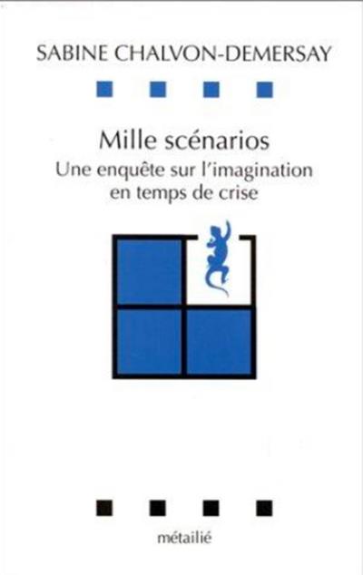 Mille scénarios ; une enquête sur l'imagination en temps de crise