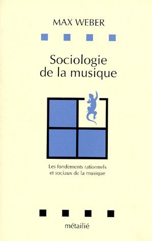 Sociologie de la musique ; les fondements rationnels et sociaux de la musique