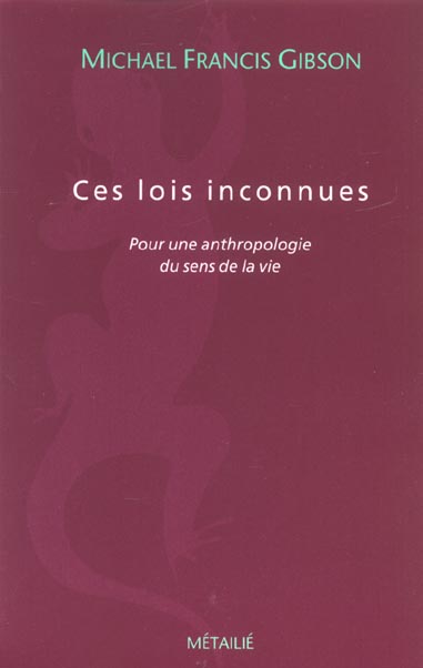 Ces lois inconnues : pour une anthropologie du sens de la vie - flash vidéo