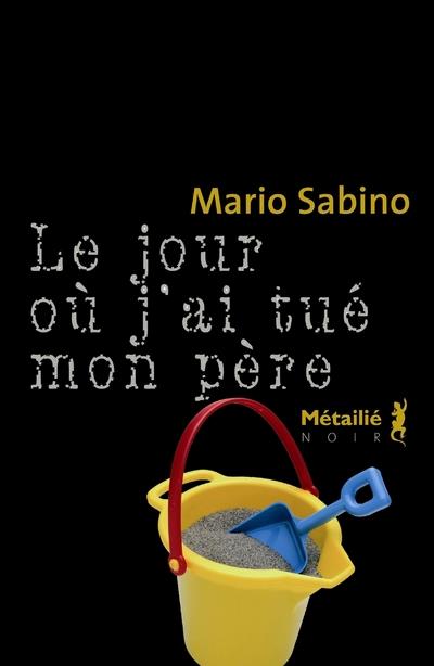 Le jour ou j'ai tué mon père