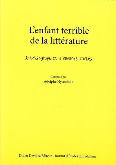 L'enfant terrible de la littérature ; autobiographies d'enfants cachés