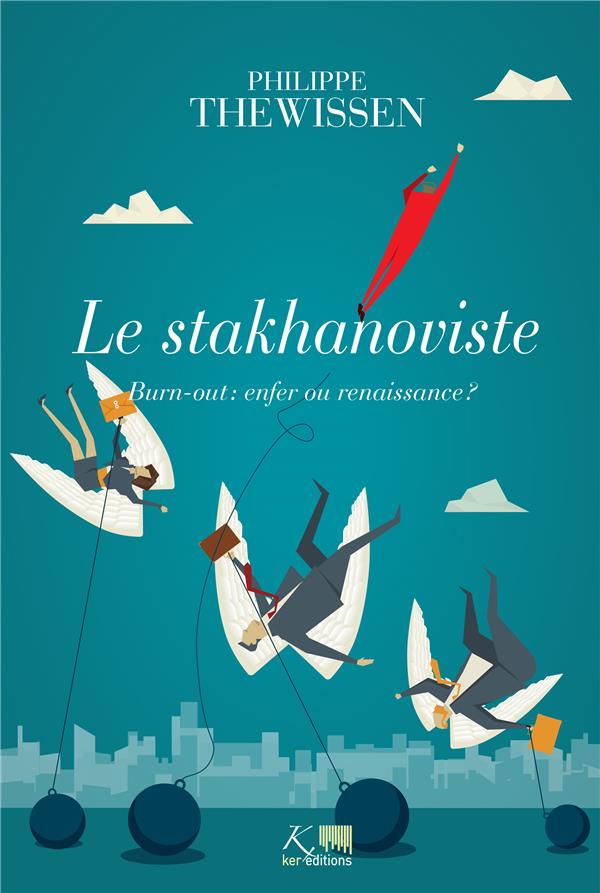 Le stakhanoviste ; burn-out : enfer ou renaissance ?