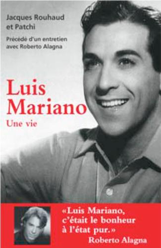 Luis mariano, une vie ; entretien avec Roberto Alagna