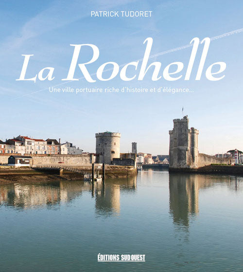 La Rochelle ; une ville portuaire riche d'histoire et d'élégance - flash vidéo