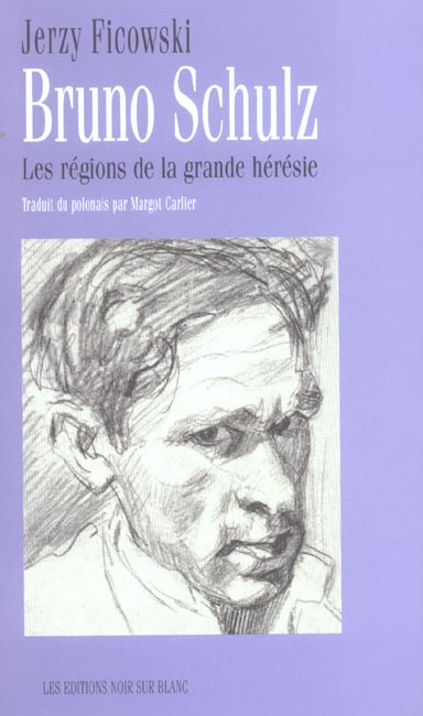 Bruno schultz ; les regions de la grande heresie
