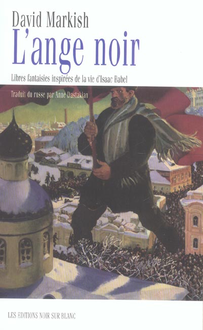 L'ange noir ; libres fantaisies inspirees de la vie d'isaac babel