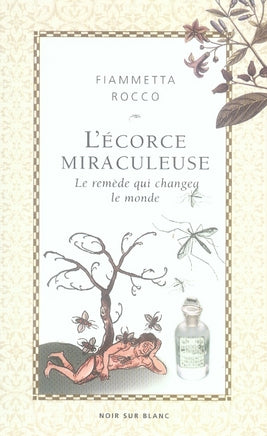 L'écorce miraculeuse ; le remède qui changea le monde