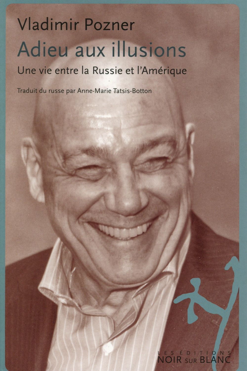 Adieu aux illusions ; une vie entre la Russie et l'Amérique