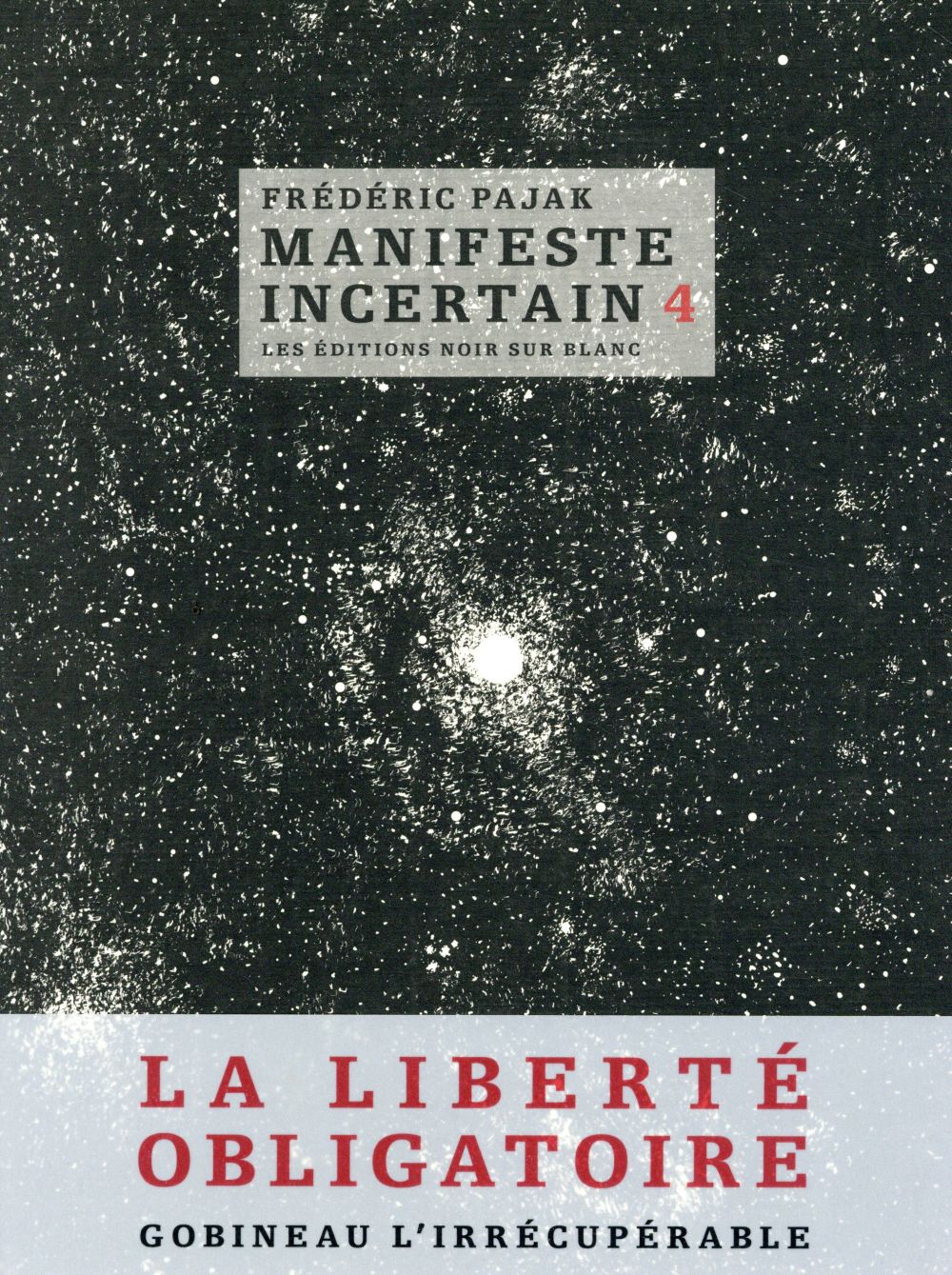 Manifeste incertain Tome 4 ; la liberté obligatoire
