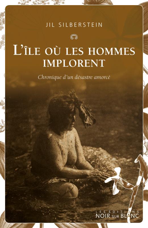 L'île où les hommes implorent ; chronique d'un désastre amorcé