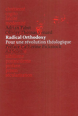 Radical orthodoxy ; pour une révolution théologique