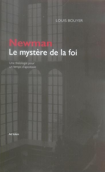 Newman, le mystère de la foi ; une théologie pour un temps d'apostasie