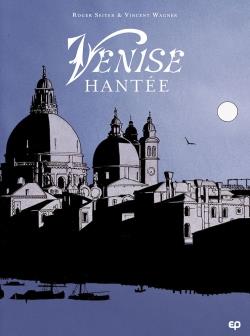 Venise hantée : Intégrale Tomes 1 et 2