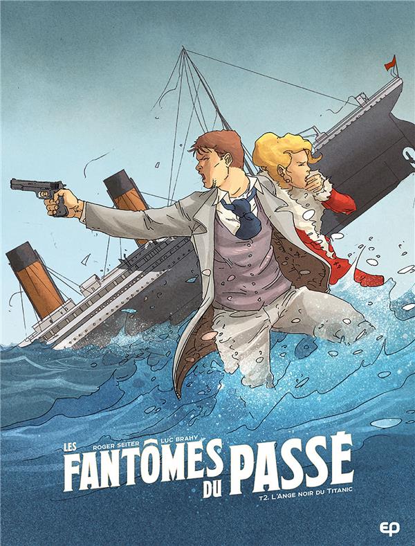Les fantômes du passé Tome 2 : l'ange noir du Titanic