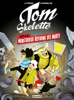Tom Skelette Tome 1 : Tom Skelette et le monstrueux royaume des morts