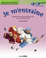 Je m'entraîne ; grammaire ; 5ème et 6ème années ; 3e cycle