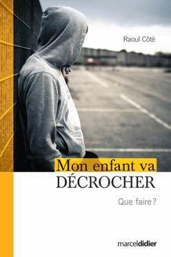 Mon enfant va décrocher ; que faire ?