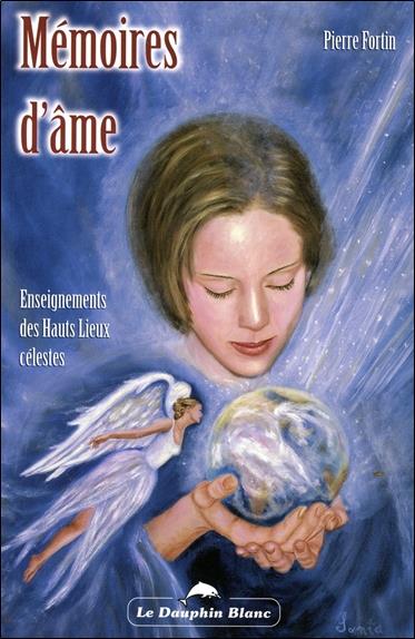 Memoires d'ame - enseignements des hauts lieux celestes