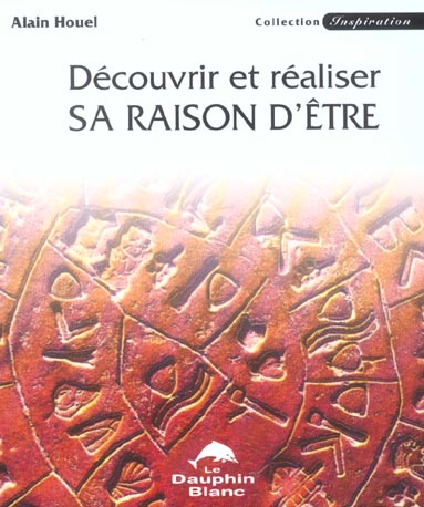 Decouvrir et realiser sa raison d'etre