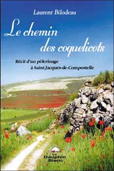 Le chemin des coquelicots ; récit d'un pèlerinage à Saint-Jacques-de-Compostelle