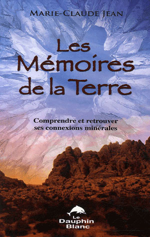 Les mémoires de la terre ; comprendre et retrouver ses connexions minérales