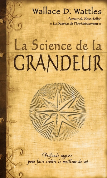 La science de la grandeur ; profonde sagesse pour faire croître le meilleur en soi