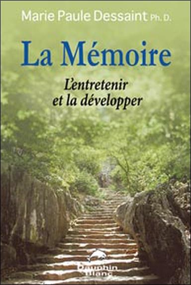 La mémoire ; l'entretenir et la développer