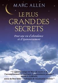 Le plus grand des secrets ; pour une vie d'abondance et d'épanouissement