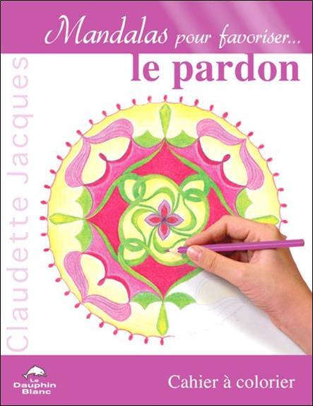 Mandalas pour favoriser le pardon ; cahier à colorier