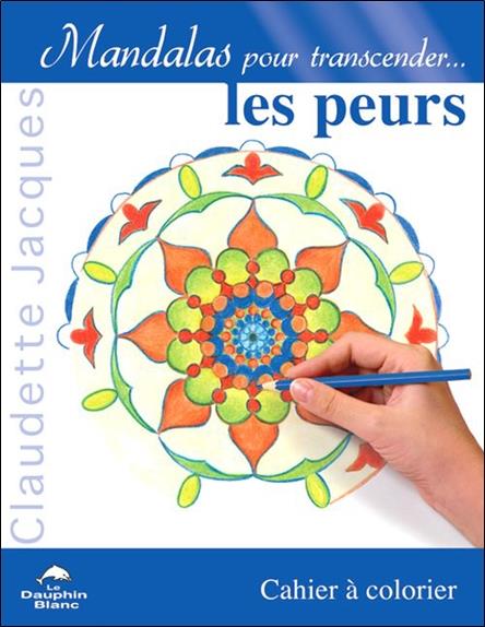 Mandalas pour transcender les peurs ; cahier à colorier