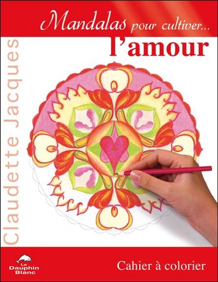 Mandalas pour cultiver l'amour ; cahier à colorier