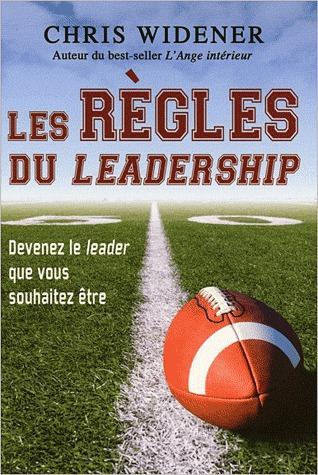 Les règles du leadership ; devenez le leader que vous souhaitez être
