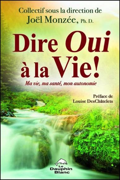 Dire oui à la vie ! ma vie, ma santé, mon autonomie
