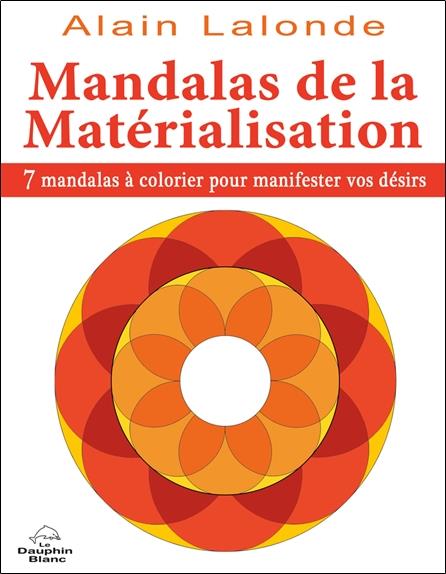 Mandalas de la matérialisation ; 7 mandalas à colorier pour manifester vos désirs