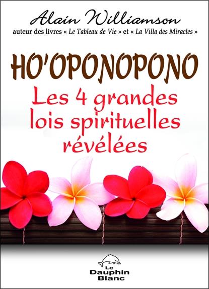 Ho'oponopono ; les 4 grandes lois spirituelles révélées