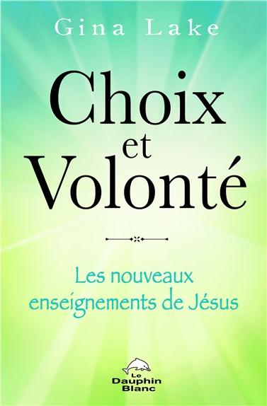 Choix et volonté ; les nouveaux enseignements de Jésus