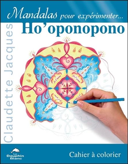 Mandalas pour expérimenter ho'oponopono ; cahier à colorier