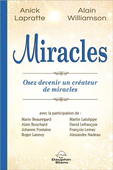 Miracles ; osez devenir un créateur de miracles