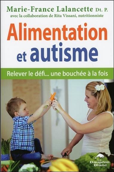 Alimentation et autisme ; relever le défi... une bouchée à la fois