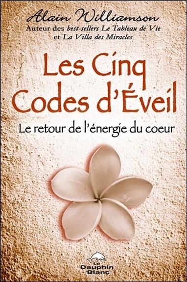 Les cinq codes d'éveil ; le retour de l'énergie du coeur