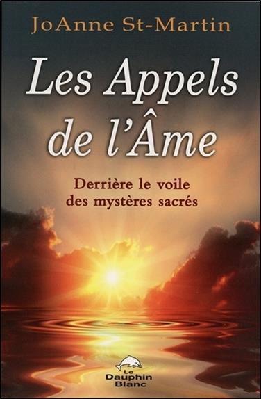 Les appels de l'âme ; derrière le voile des mystères sacrés