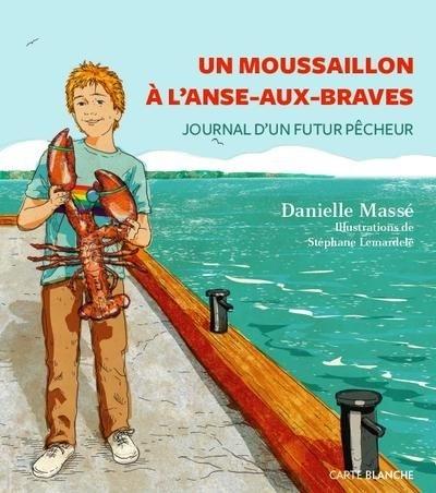 Un moussaillon à l'Anse-aux-Braves : journal d'un futur pêcheur