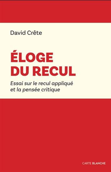 Éloge du recul : Essai sur le recul appliqué à la pensée critique