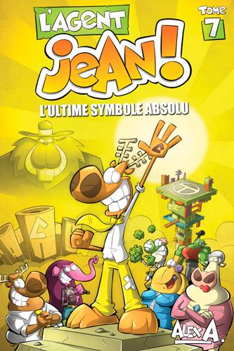 L'agent Jean ! Tome 7 : l'ultime symbole absolu
