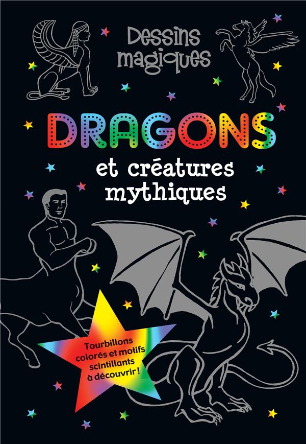 Dessins magiques : dragons et créatures mythiques