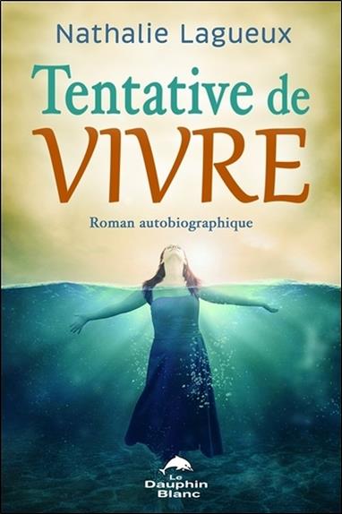 Tentative de vivre ; roman autobiographique