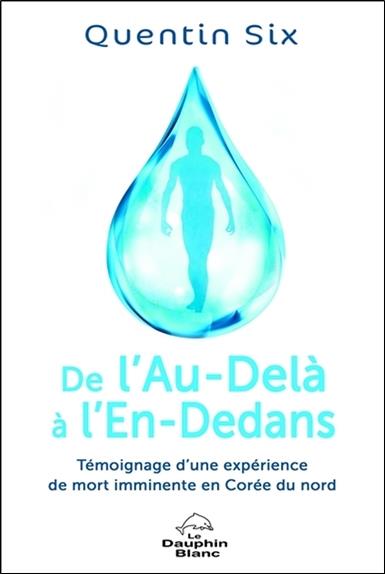 De l'au-delà à l'en-dedans ; témoignage d'une expérience de mort imminente en Corée du Nord